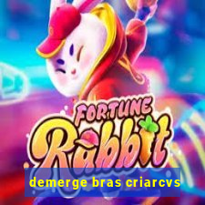 demerge bras criarcvs